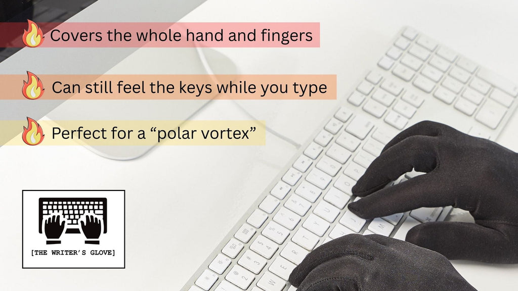 It's hard to type with frozen fingers ,, istn it>>? | The Writer's Glove